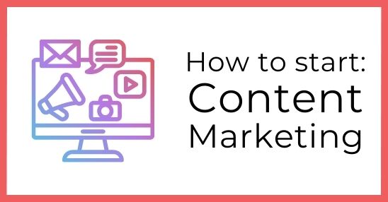 How to start with content marketing